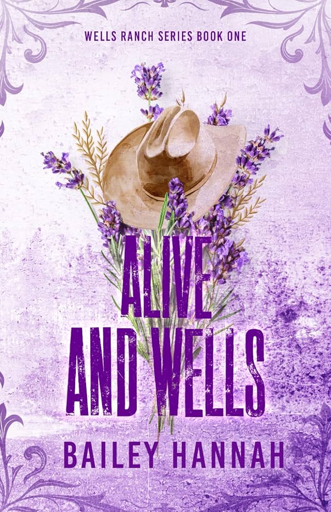 Alive and wells cover by Bailey Hannah it has a purple background with a bunch of lavender and c being cowboy hat behind the text alive and wells in capital letters