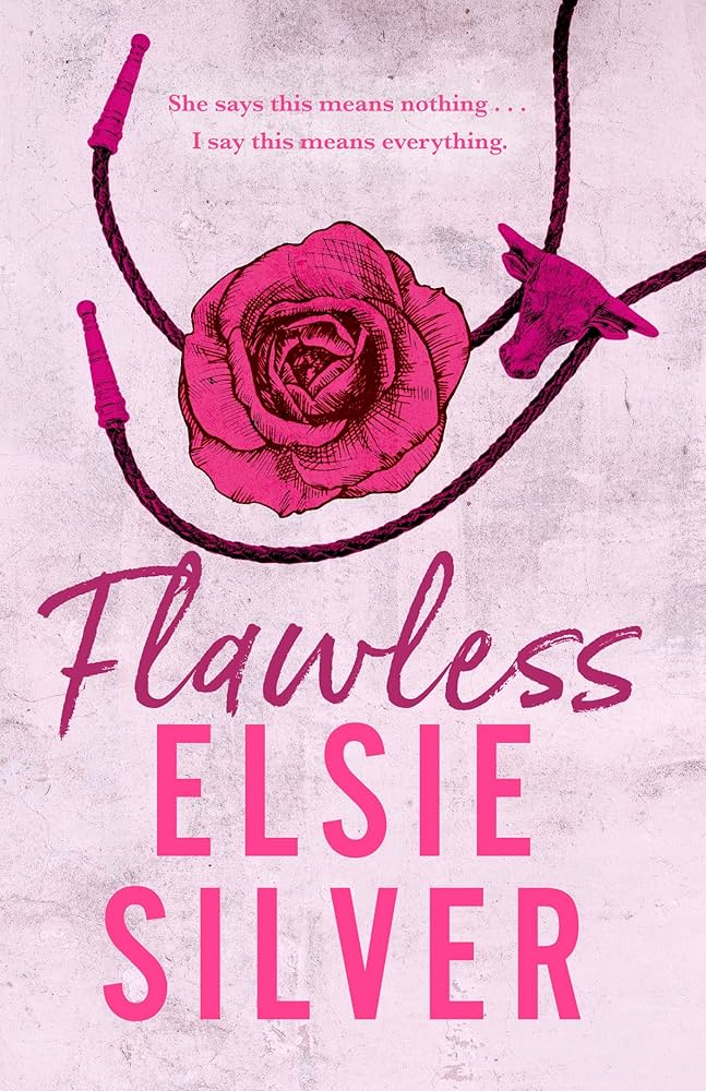 cover of the book flawless by elsie silver it depicts pink background with a bolo tie with a bull head at the festering surrounding a rose with the test Flawless Elsie silver Witten in shades of pink underneath